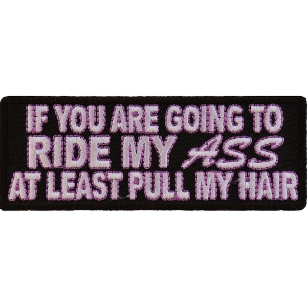 P2891 Ride My Ass At Least Pull My Hair Patch | Patches