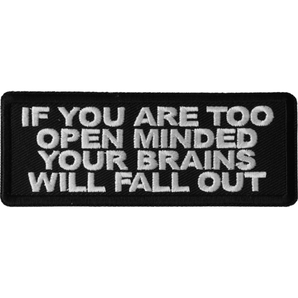 P6696 If You are too Open Minded Your Brains Will Fall Out Patch | Patches